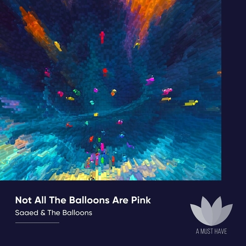 Saaed & The Balloons - Not All the Balloons Are Pink [AMH279]